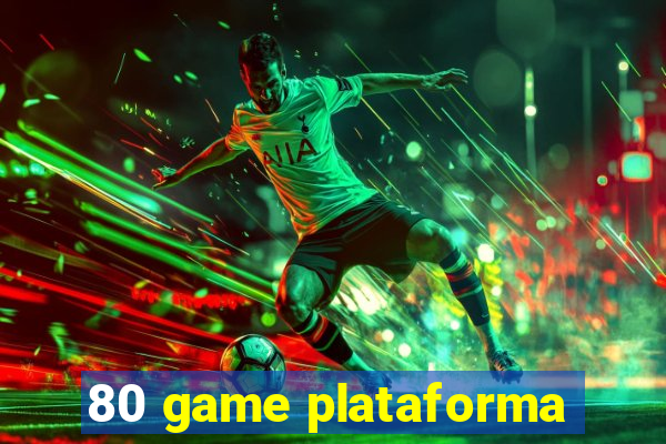 80 game plataforma